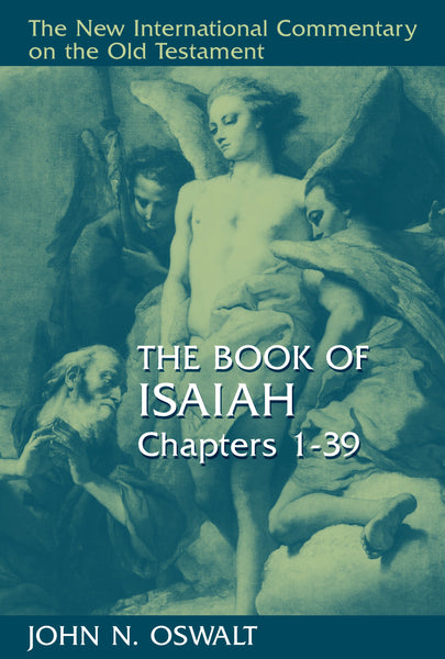 New International Commentary on the Old Testament: The Book of Isaiah: Chapters 1-39, The