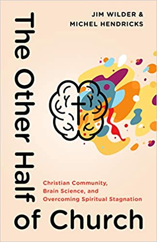 Other Half of Church: Christian Community, Brain Science, and Overcoming Spiritual Stagnation, The