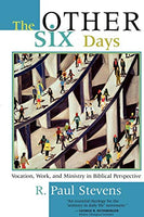 Other Six Days: Vocation, Work, and Ministry in Biblical Perspective, The