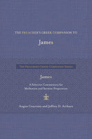 Preacher’s Greek Companion to James: A Selective Commentary for Meditation and Sermon Preparation, The