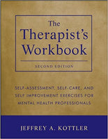 Therapist’s Workbook: Self-Assessment Self-Care, and Self-Improvement Exercises for Mental Health Professionals, 2<sup>nd</sup> Edition, The