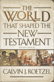 World That Shaped the New Testament, Revised Edition, The