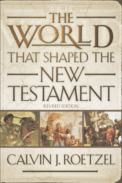 World That Shaped the New Testament, Revised Edition, The