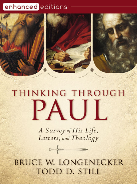 Thinking through Paul: A Survey of His Life, Letters, and Theology