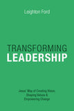 TRANSFORMING LEADERSHIP: Jesus' Way of Creating Vision, Shaping Values & Empowering Change