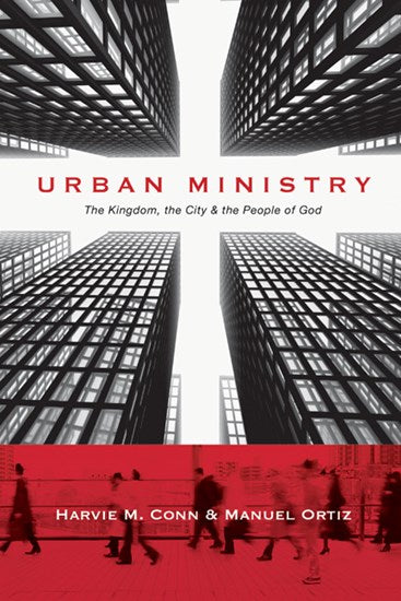Urban Ministry: The Kingdom, The City & the People of God