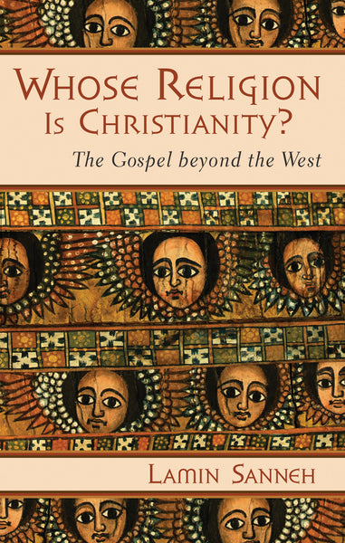 Whose Religion is Christianity?: The Gospel Beyond the West